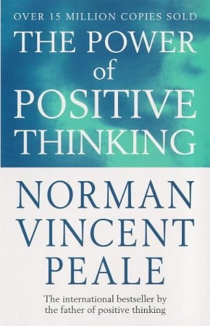 The Power of Positive Thinking by Dr. Norman Vincent Peale