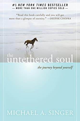 The Untethered Soul the journey beyond yourself by Michael A. Singer