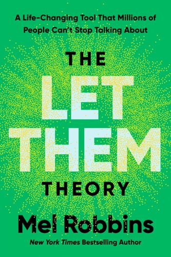 The Let Them Theory: A Life-Changing Tool That Millions of People Can't Stop Talking About by Mel Robbins