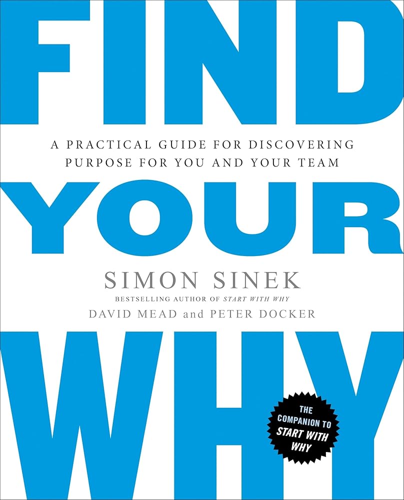 Find Your Why: A Practical Guide for Discovering Purpose for You and Your Team cover image