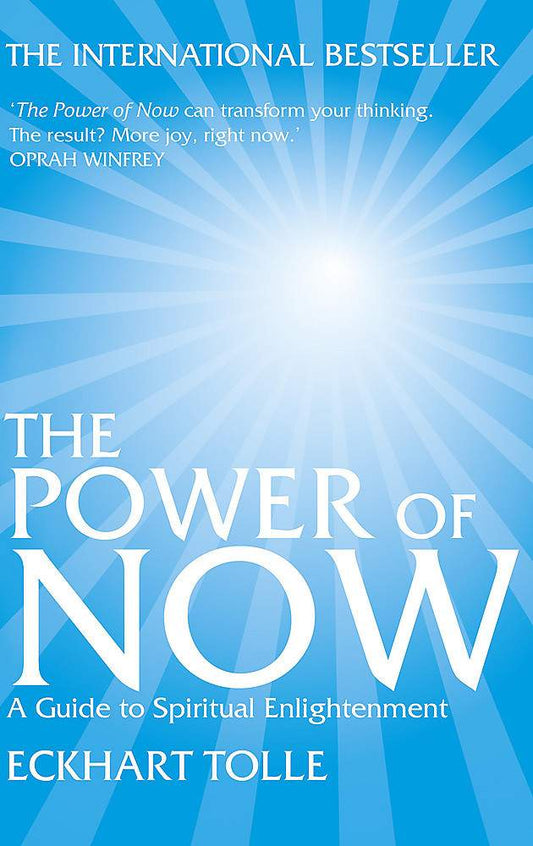 The Power of Now: A Guide to Spiritual Enlightenment by Eckhart Tolle