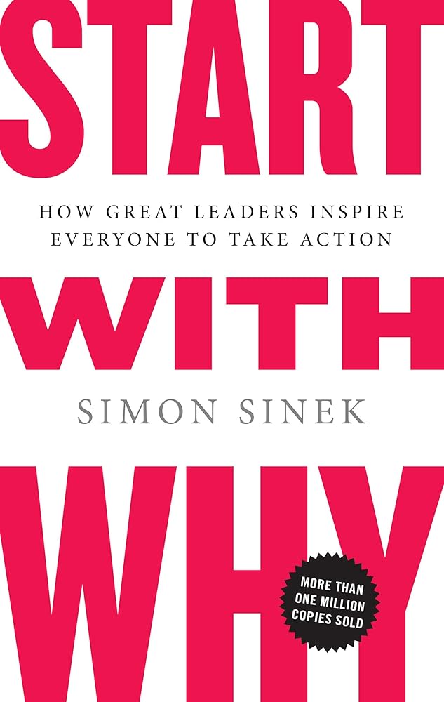 Start with Why: How Great Leaders Inspire Everyone to Take Action cover image